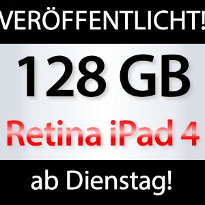128GB iPad 4 Retina ab 5.2. erhältlich!