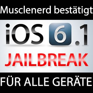 Bestätigt: iOS 6.1 Jailbreak funktioniert auf ALLEN iDevices!