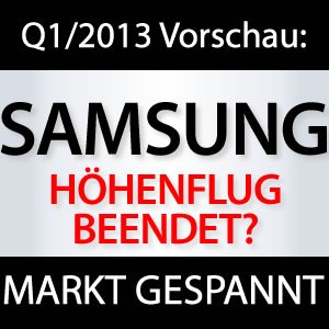 Samsung Höhenflug Q1/2013 beendet?