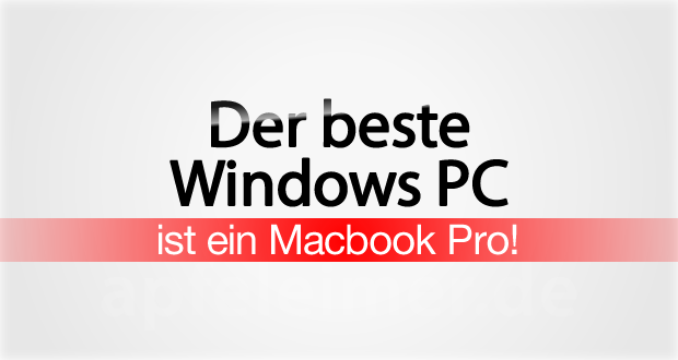 Bester Windows PC / Laptop? Natürlich ein Apple Macbook Pro! 6