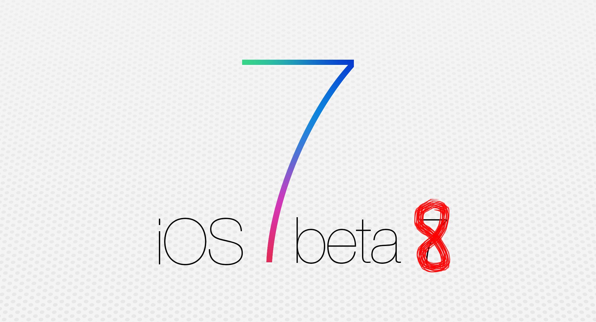 Exclusive: iOS 7 beta 8 kommt, Apple überspringt iOS 7 beta 7, 256GB iPhone 5S 6