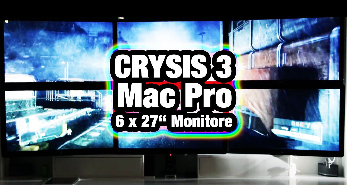 OMG! Crysis 3 auf Mac Pro auf 6 x 27 Zoll Monitoren!!! 8