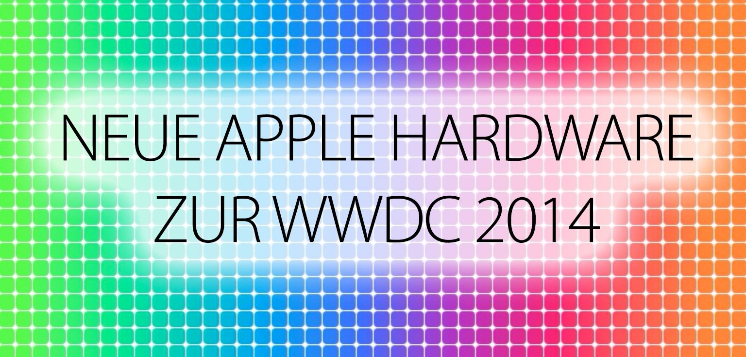 WWDC 2014: Neue Produkte? Neue Macs? Neue iOS Geräte? 5